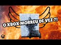O XBOX TEM SALVAÇÃO ?!