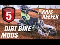 Top 5 Dirt Bike Mods w/Kris Keefer