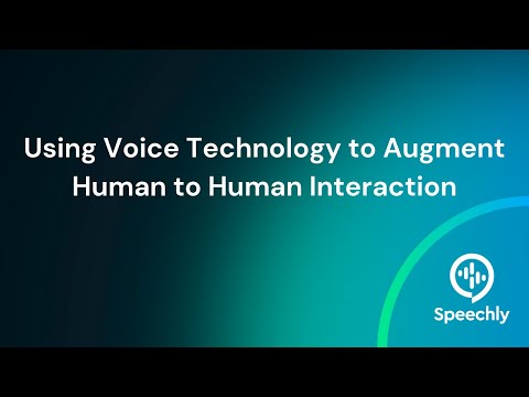 Using Voice Technology to Augment Human to Human Interaction | Voice Tech Clips