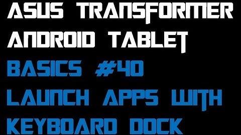 Basics: #40 App Keyboard Shortcuts - Asus Transformer Prime Infinity  (TF201, TF300, TF700)
