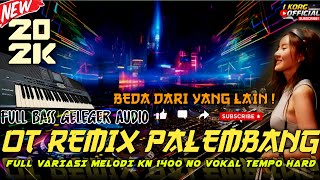 OT REMIX PALEMBANG SPESIAL VARIASI REMIX KN 1400 NO VOKAL FULL BASS 2024