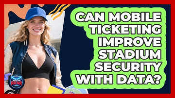 Can Mobile Ticketing Improve Stadium Security With Data? - Where the Fans Roar