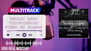 Multitrack 《MEDLEY ERES TODOPODEROSO - BUENO ES ALABAR》Vida Real Worship 