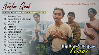 Amster Gank Full Album 2024 Karya Terbaik - HIPHOP, REGGAE Indonesia Timur Terbaru 2024 Viral Tiktok