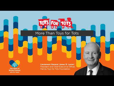 Thumbnail for Heart of Giving Podcast: Lt. Gen. Jim Laster of Toys for Tots Foundation