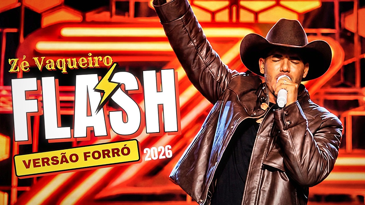 Flash - Zé Vaqueiro - Forró 2026 Atualizado