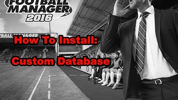 Football Manager 2016: How To Install A Custom Database.