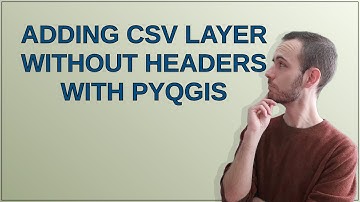 Gis: Adding CSV layer without headers with PyQGIS