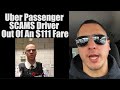 Uber Passenger Scams Driver Out Of An $111 Fare. Uber Does NOTHING