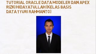 Tutorial Oracle Data Modeler dan APEX – Rizki Hidayatullah (Kelas Basis Data 1 Yuri Rahmanto)