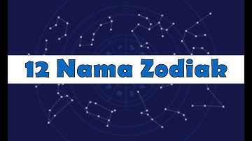 12 Nama-nama Zodiak, Lambang serta Tanggal dan Bulan Lahir