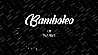 Bamboleo (P.M Remix)