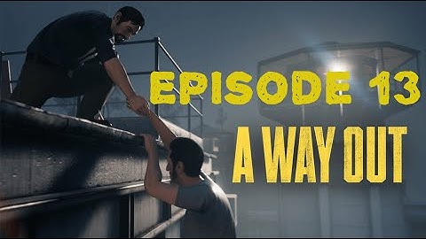 A Way Out Episode 13: The Final Episode and Both Endings!