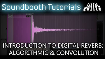 Introduction to Digital Reverb: Algorithmic & Convolution