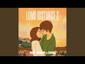 Long distance 2 live