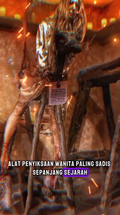 Alat penyiksaan wanita paling sadis sepanjang sejarah!