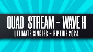 [Quad Stream] - Riptide 2024 - Ultimate Singles - Pools Wave H