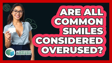 Are All Common Similes Considered Overused?