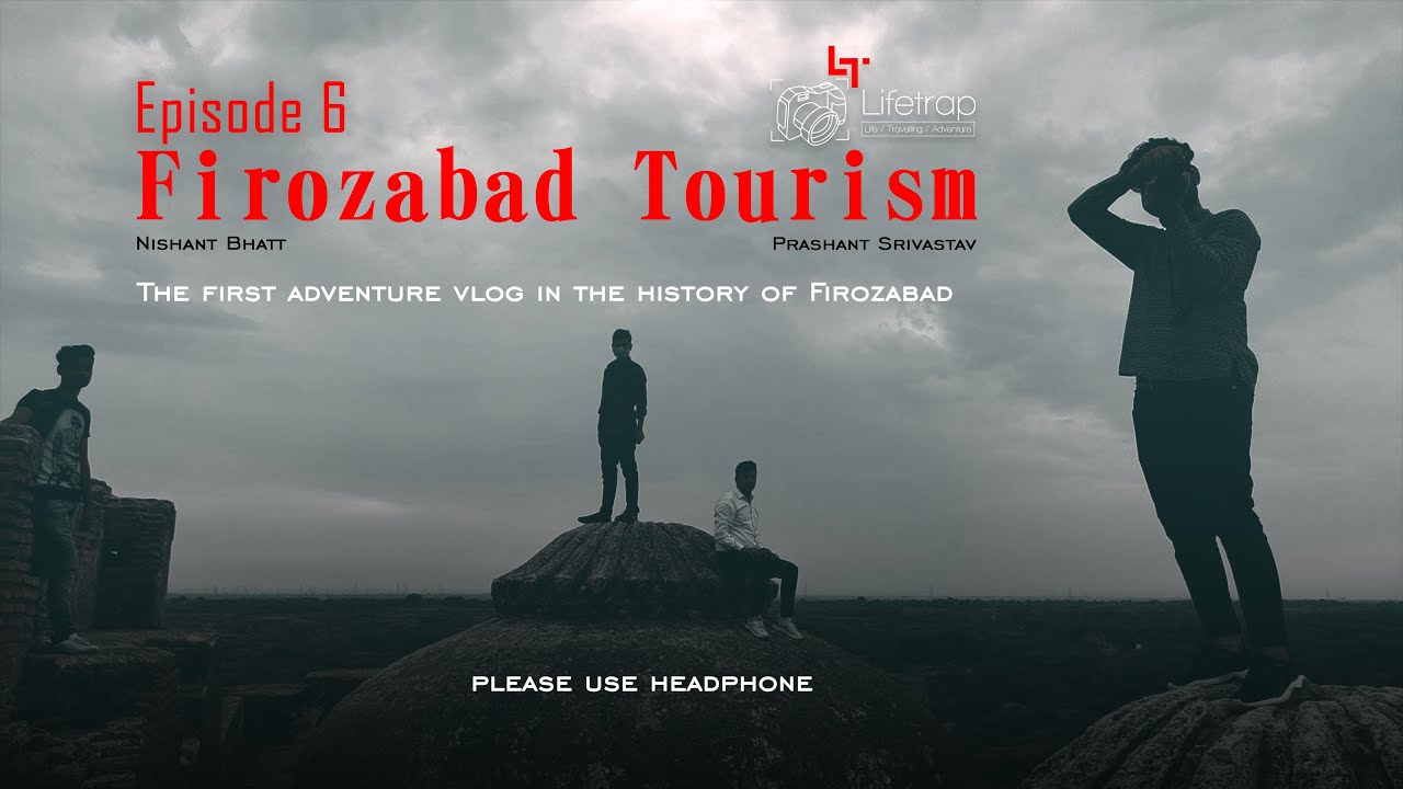 Firozabad Tourism | Nishant Bhatt | Prashant Srivastav | Firozabad | Chandra Nagar | tour |vlog