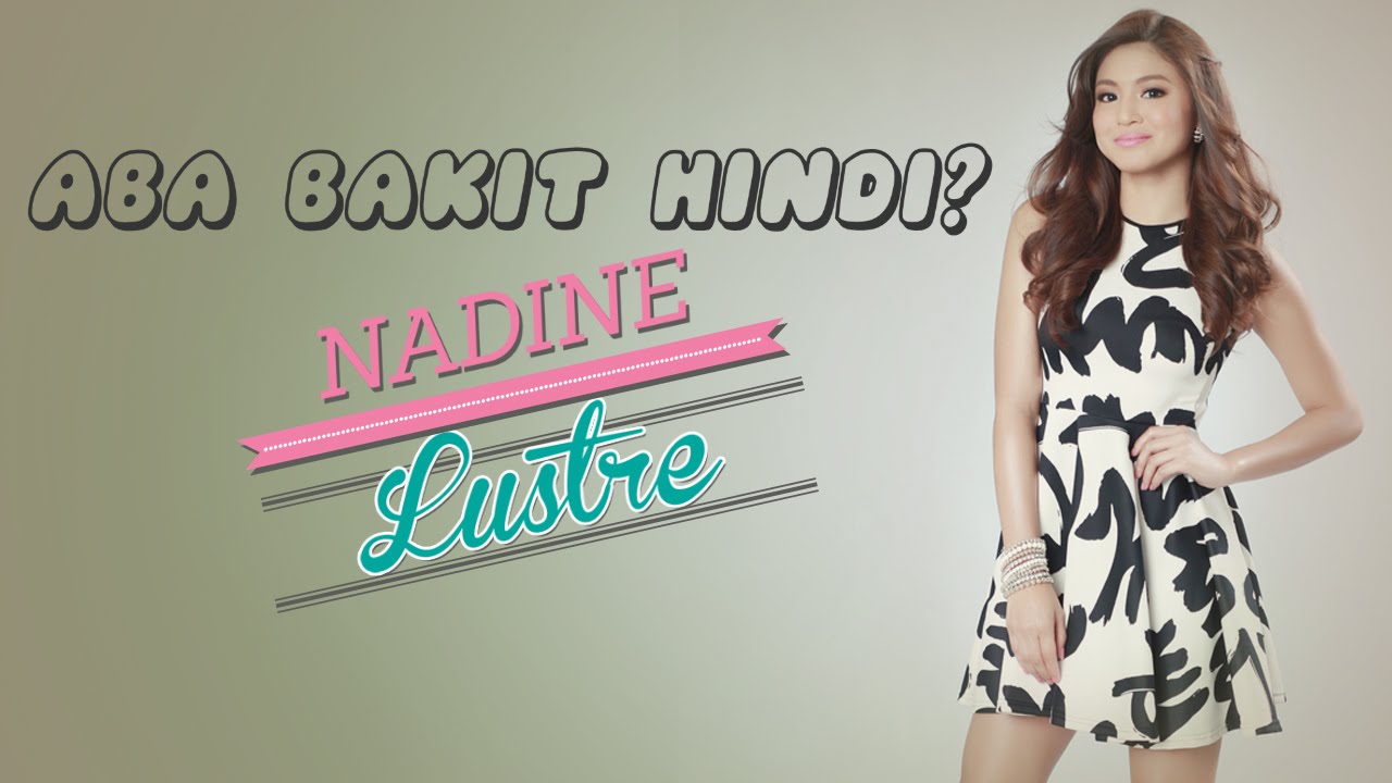 Download Nadine Lustre — Aba Bakit Hindi? [Official Lyric Video]