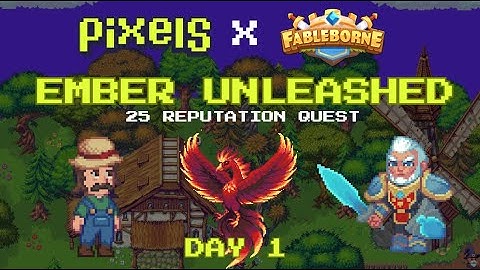 Pixels Ember Unleashed Quest - Day 1| 25 Reputation points