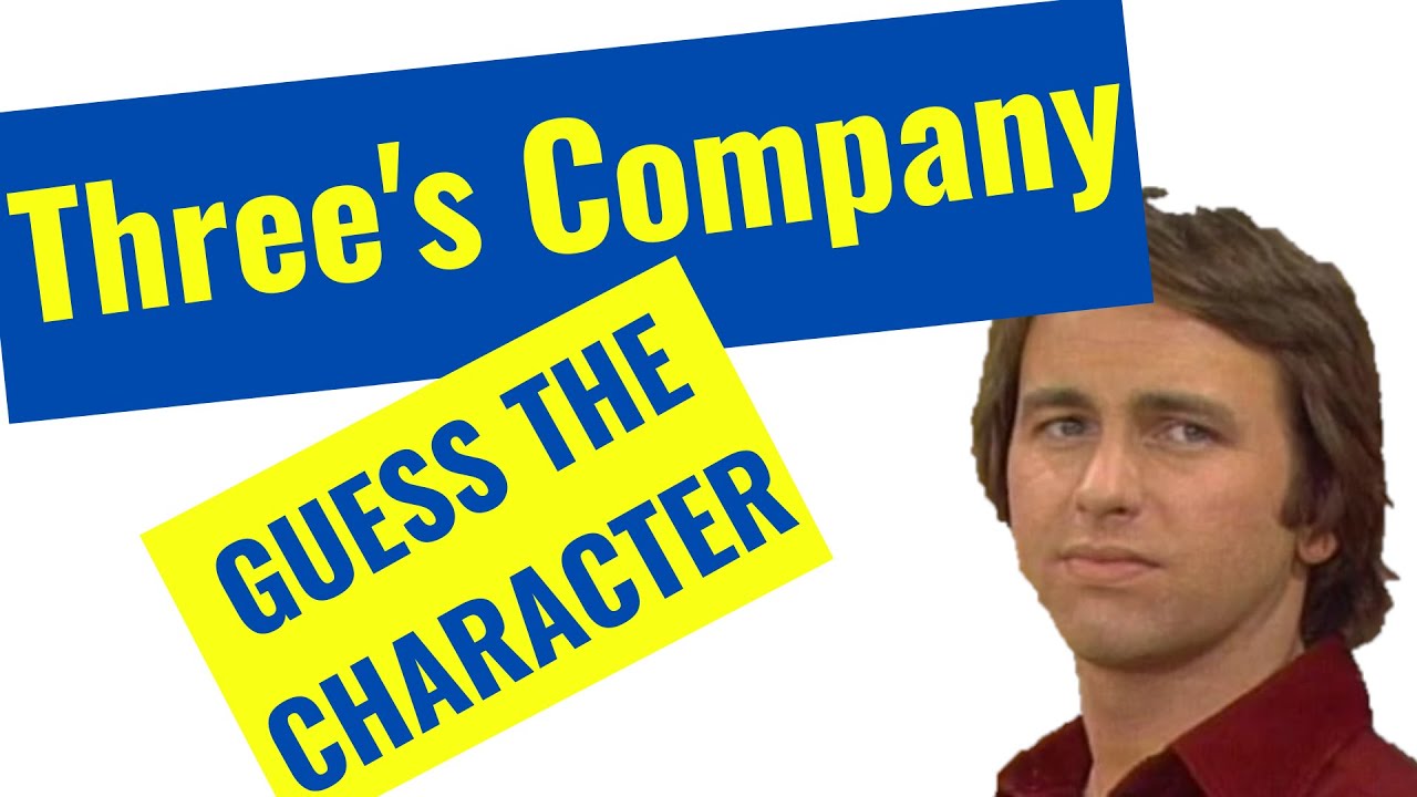 THREE'S COMPANY TV TRIVIA QUIZ 2 Guess the Character name from the