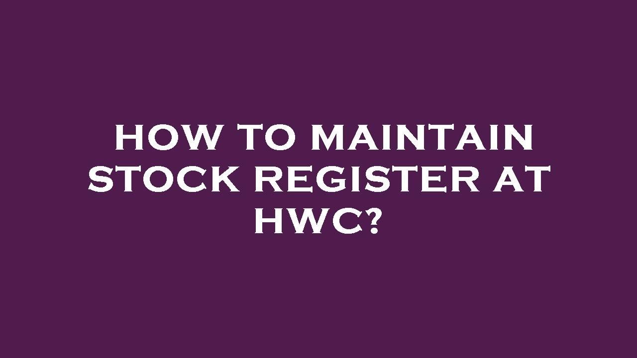 How to maintain stock register at hwc? YouTube