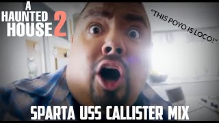 (A Haunted House 2) THIS POYO IS LOCO! {Sparta USS Callister Mix}