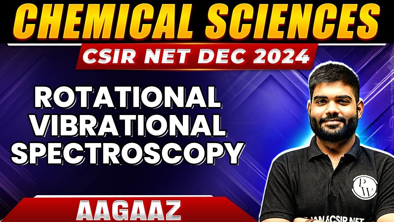 CSIR NET 2024: Rotational Vibrational Spectroscopy - Physical Spectroscopy | CSIR NET Chemistry