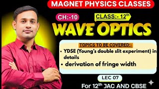 12th ll L07 ll YDSE ( Young's double slit experiment) ll Derivation of fringe width