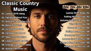 Falling Like Leaves | Best Classic Country Love Songs Oldies Collection - Classic Country Music