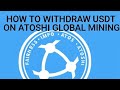 HOW TO WITHDRAW USDT ON ATOSHI GLOBAL MINING | HOW IT WORKS & WHAT YOU SHOULD KNOW