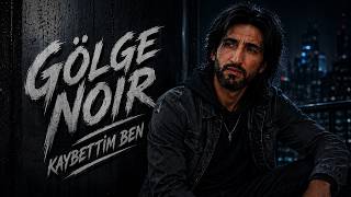 ⏩Gölge Noir_(Kaybettim Ben)