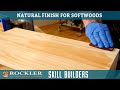 How To Apply A Clear Natural Finish To Softwoods - Wood Finish Recipe 4 | Rockler Skill Builders