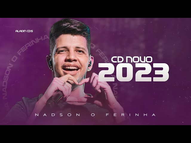 NADSON O FERINHA - CD NOVO 2023 ATUALIZADO class=