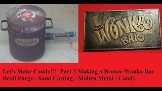 Lets Make Candy Part 3 Making A Bronze Wonka Bar - Petrobond - Sand Casting - Devil Forge