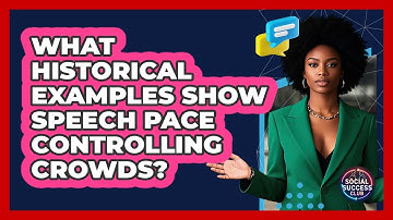What Historical Examples Show Speech Pace Controlling Crowds? - Social Success Club