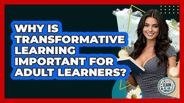 Why Is Transformative Learning Important For Adult Learners? - Learn As An Adult