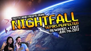 Destiny Nightfall with Tefty & Meems! SEPIKS PERFECTED! JUN 7th 2017 - Husband and Wife