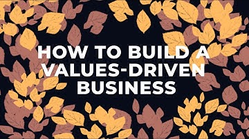 How to Build a Values-Driven Business