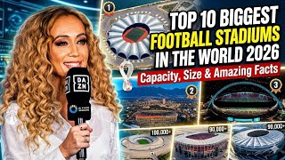 Top 10 Biggest Football Stadiums in the World 2026 | Capacity, Size & Amazing Facts