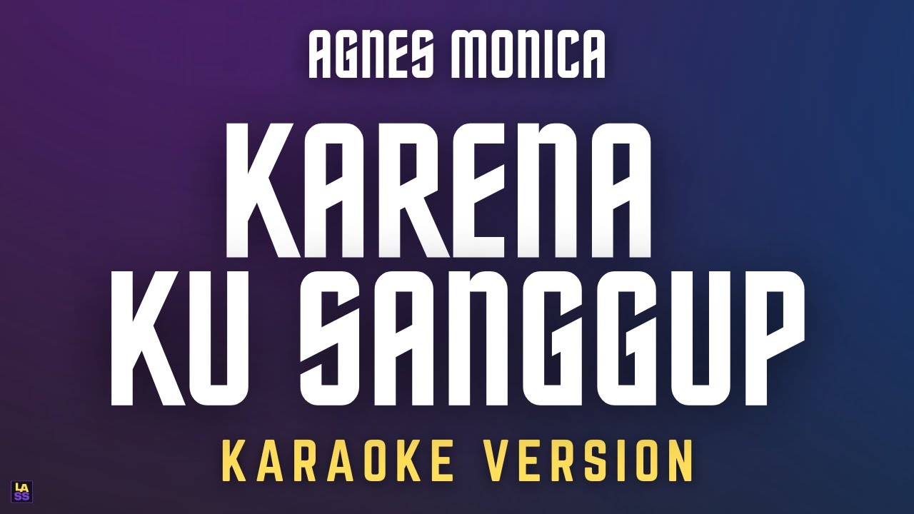 Agnes Monica - Karena Ku Sanggup | Karaoke Version