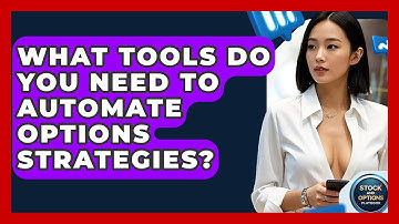 What Tools Do You Need To Automate Options Strategies? - Stock and Options Playbook