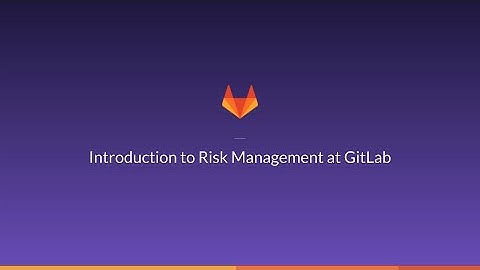 Introduction to Risk Management at GitLab