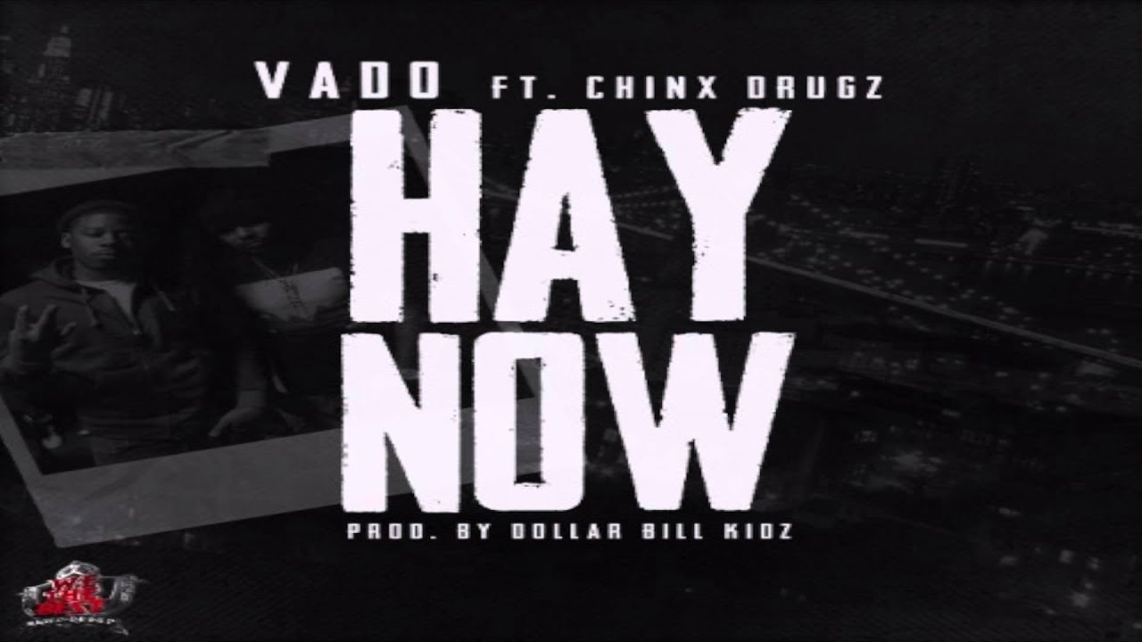 vado chinx hey now vado chinx hey now