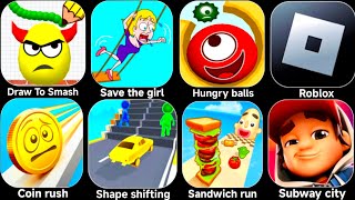 Draw to smash,Save the girl,Hungry balls,Roblox,Coin rush,Shape shifting,Sandwich run,Subway city. screenshot 5
