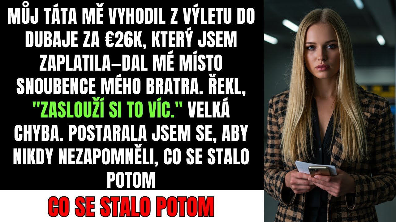 Můj Táta Mě Vyhodil Z Výletu Do Dubaje Za €26K, Který Jsem Zaplatila—Dal Mé Místo Snoubence Mého...