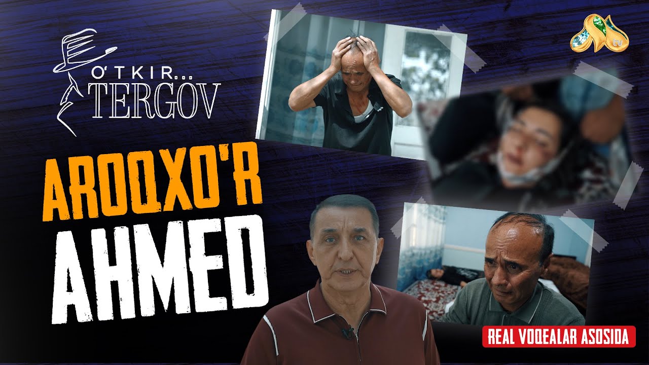 Aroqxo'r Ahmed... O'tkir tergov