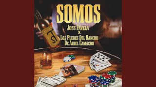 Somos - Joss Favela & Los Plebes del Rancho de Ariel Camacho