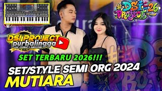 MUTIARA🔥🔥 - SET/STYLE SEMI ORG 2024 // NEW SET #DSIPROJECT26